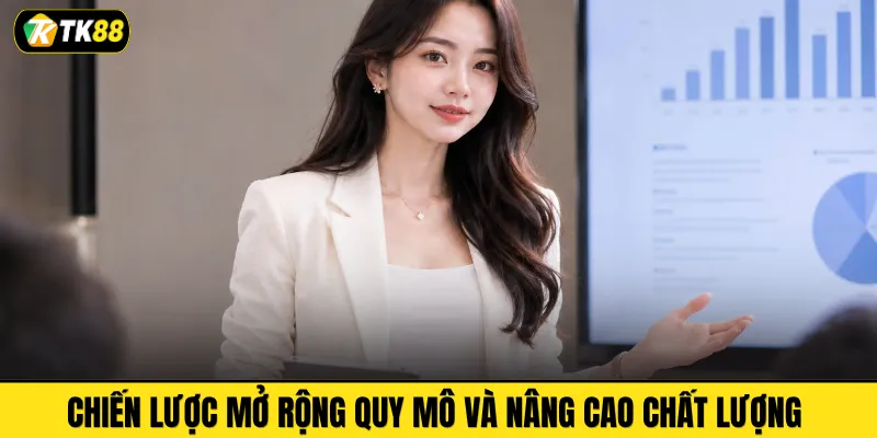 Chiến lược mở rộng quy mô và nâng cao chất lượng 