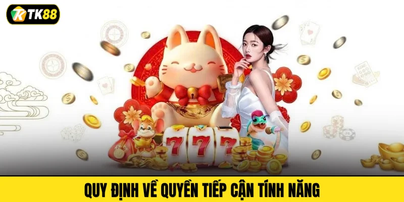 Quy định về quyền tiếp cận tính năng 